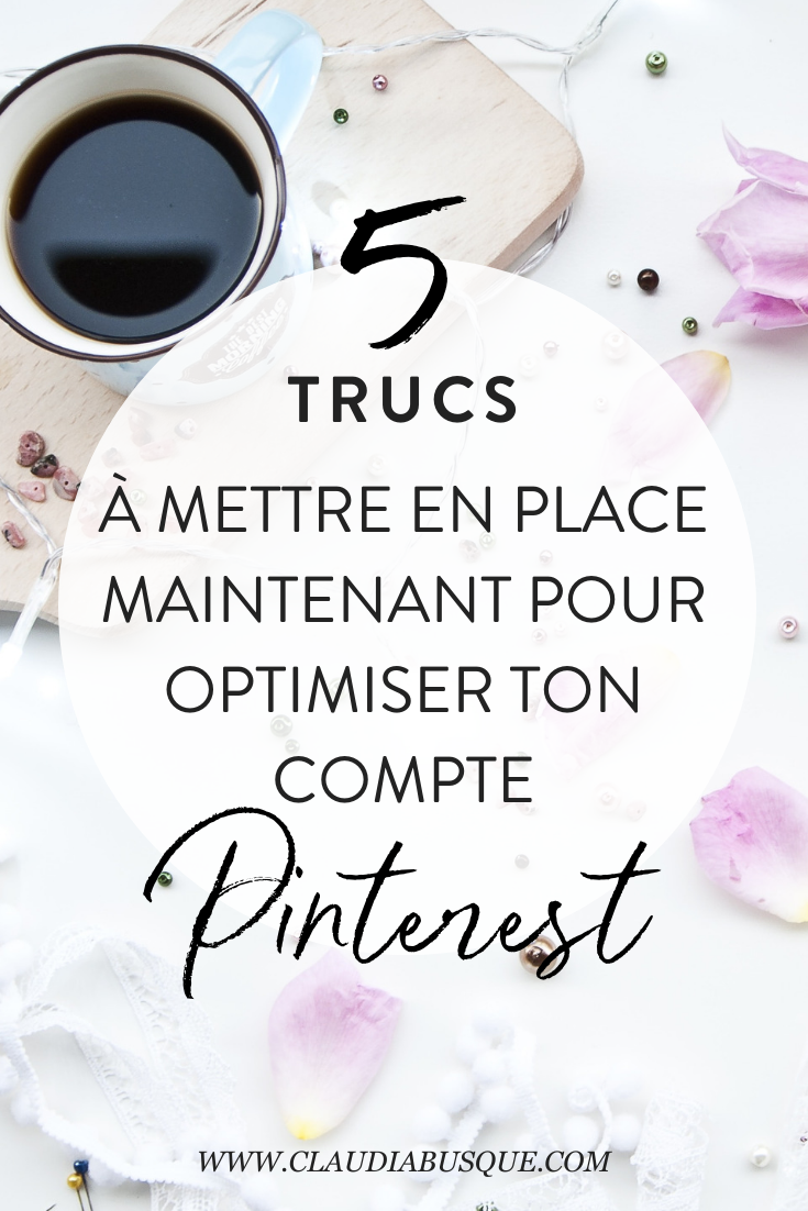 5 trucs Ã  mettre en place maintenant pour optimiser ton compte Pinterest